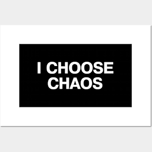 I CHOOSE CHAOS Posters and Art